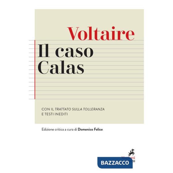 Caso Calas. Con il Trattato sulla tolleranza e testi inediti. Ediz. critica (Il)
