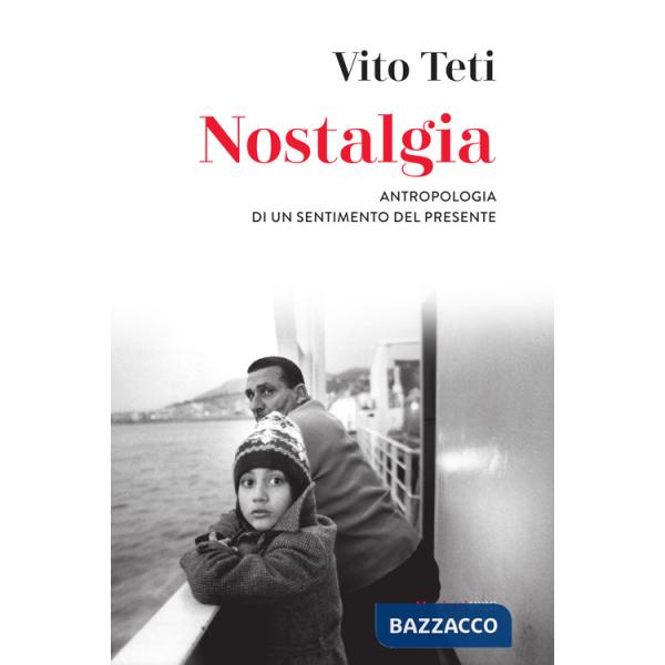 Nostalgia. Antropologia di un sentimento del presente