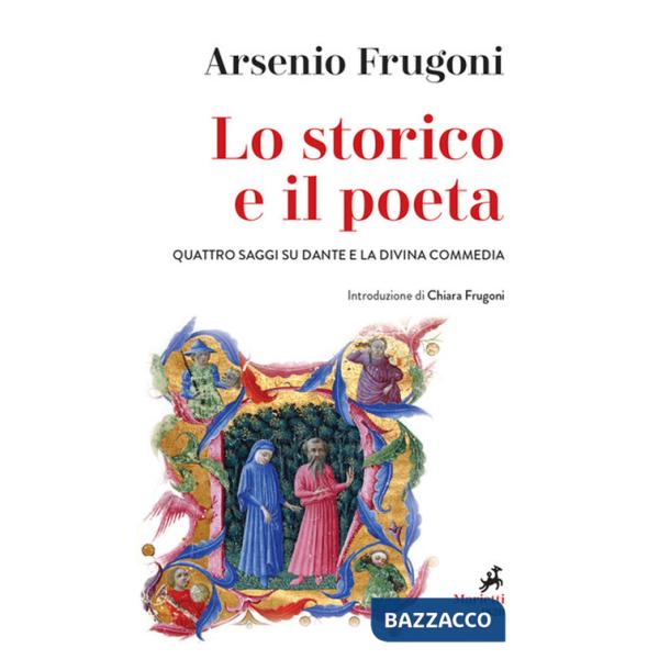 Storico e il poeta. Quattro saggi su Dante e la Divina Commedia (Lo)