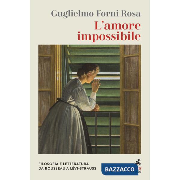 Amore impossibile. Filosofia e letteratura da Rousseau a Levì-Strauss (L')