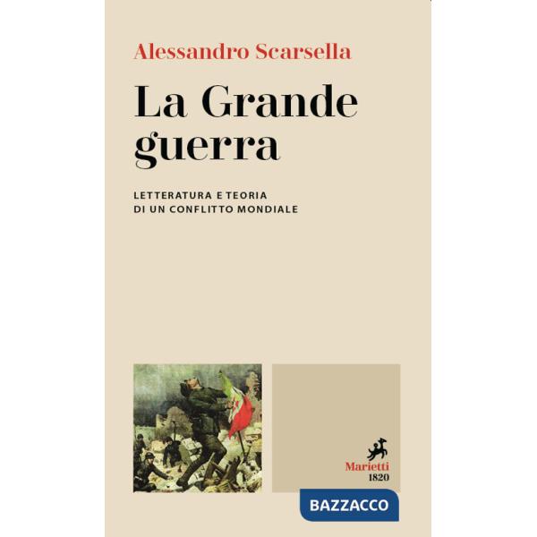 Grande guerra. Letteratura e teoria di un conflitto mondiale (La)