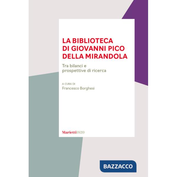Biblioteca di Giovanni Pico della Mirandola. Tra bilanci e prospettive di ricerca (La)