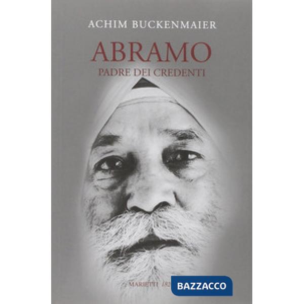 Abramo. Padre dei credenti