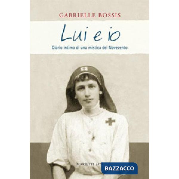 Lui e io. Diario intimo di una mistica del Novecento