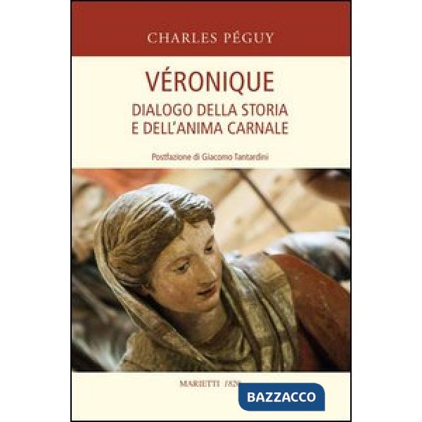 Véronique. Dialogo della storia e dell'anima carnale
