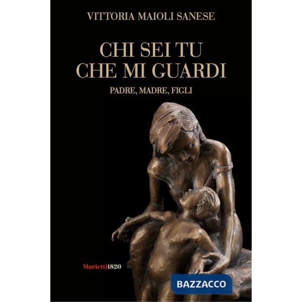 Chi sei tu che mi guardi. Padre, madre, figli