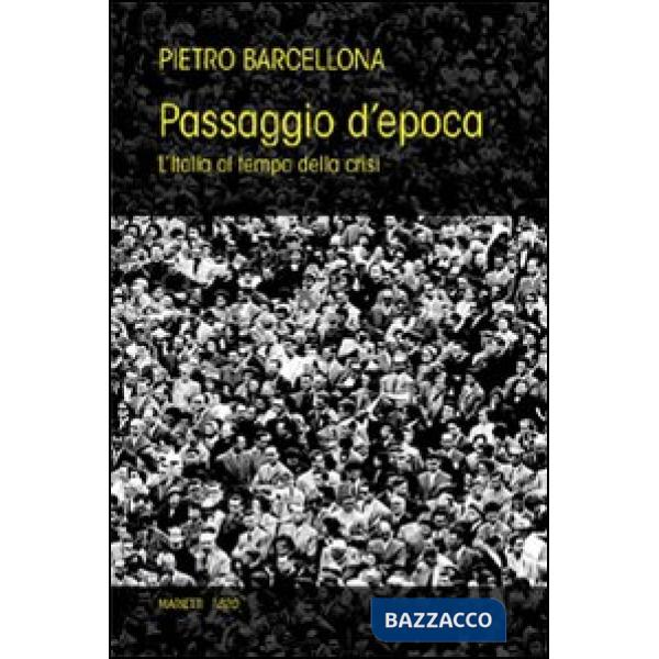 Passaggio d'epoca. L'Italia al tempo della crisi