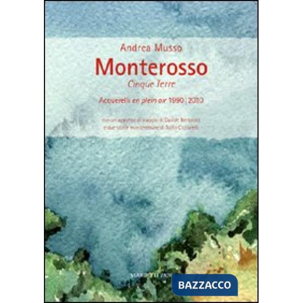 Monterosso. Cinque Terre. Acquerelli en plein air 1990/2010. Ediz. illustrata