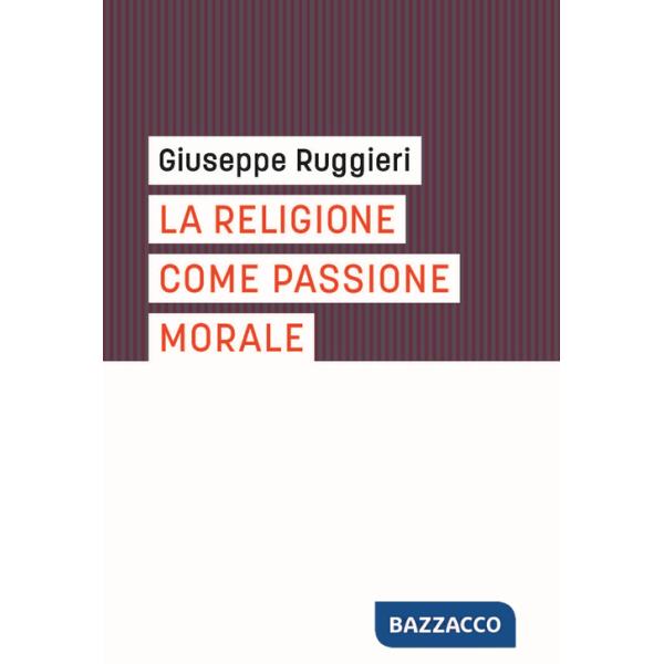 Religione come passione morale (La)