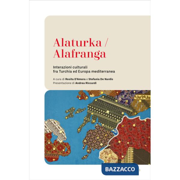 Alaturka/alafranga. Interazioni culturali fra Turchia ed Europa mediterranea