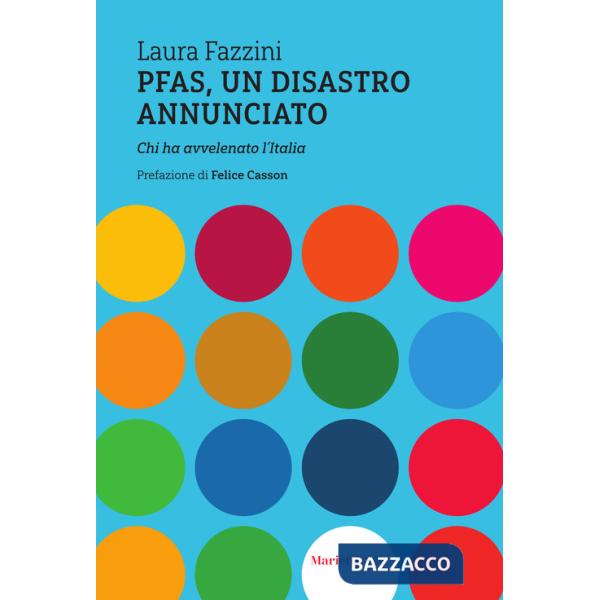 Pfas, un disastro annunciato. Chi ha avvelenato l'Italia