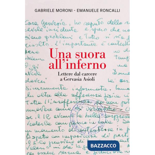 Suora all'inferno. Lettere dal carcere a Gervasia Asioli (Una)