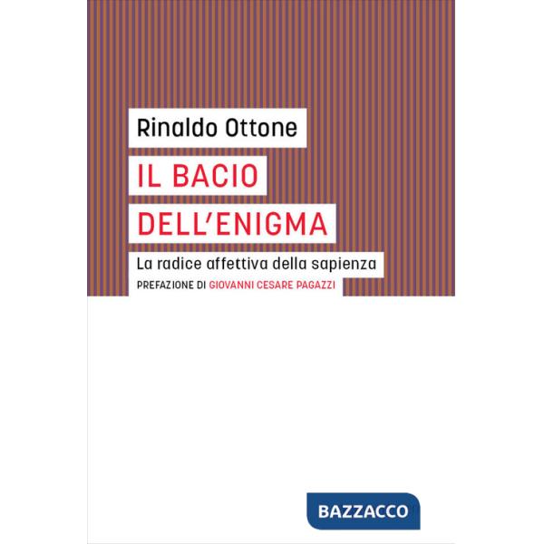 Bacio dell'enigma. La radice affettiva della sapienza (Il)