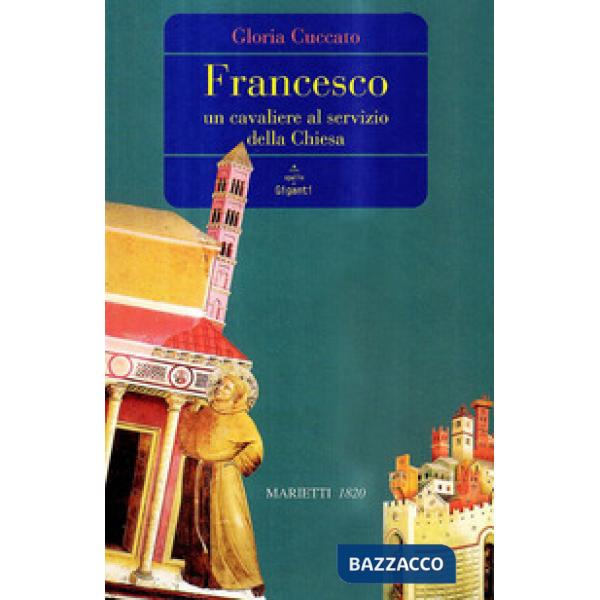 Francesco. Un cavaliere al servizio della Chiesa