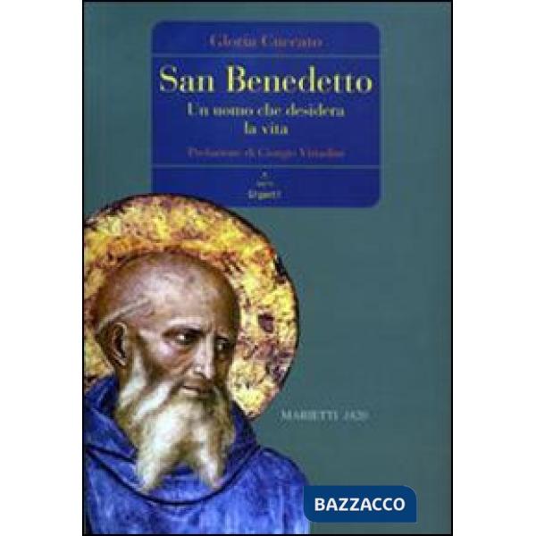 San Benedetto. Un uomo che desidera la vita