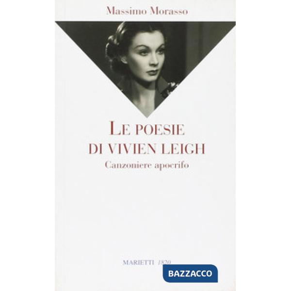 Poesie di Vivien Leigh. Canzoniere apocrifo (Le)