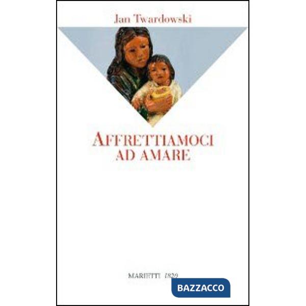 Affrettiamoci ad amare