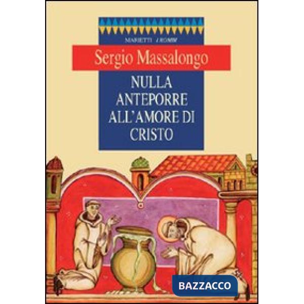 Nulla anteporre all'amore di Cristo