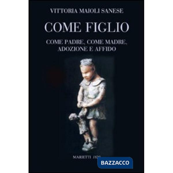 Come figlio. Come padre. Come madre. Adozione e affido