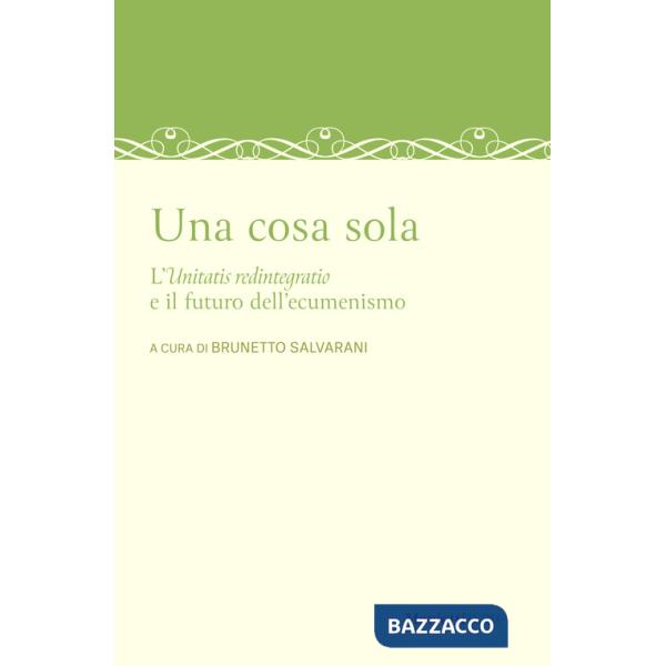 Cosa sola. L'unitatis redintegratio e il futuro dell'ecumenismo (Una)