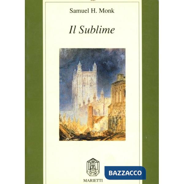 Sublime. Teorie estetiche nell'Inghilterra del Settecento (Il)