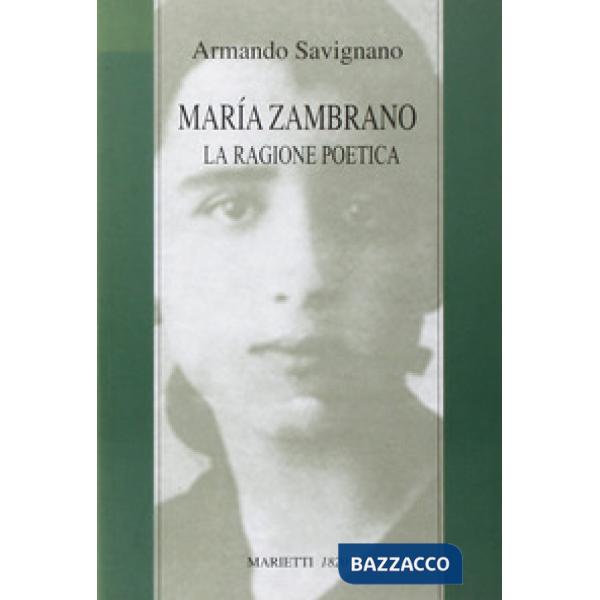Maria Zambrano. La ragione poetica