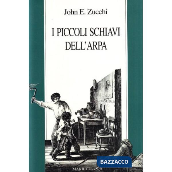 Piccoli schiavi dell'arpa. Storie di bambini italiani a Parigi, Londra e New York nell'Ottocento (I)