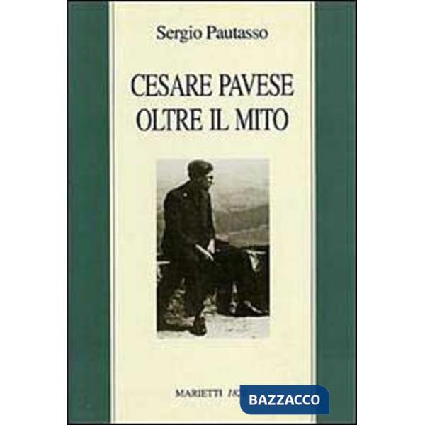 Cesare Pavese oltre il mito. Il mestiere di scrivere come mestiere di vivere