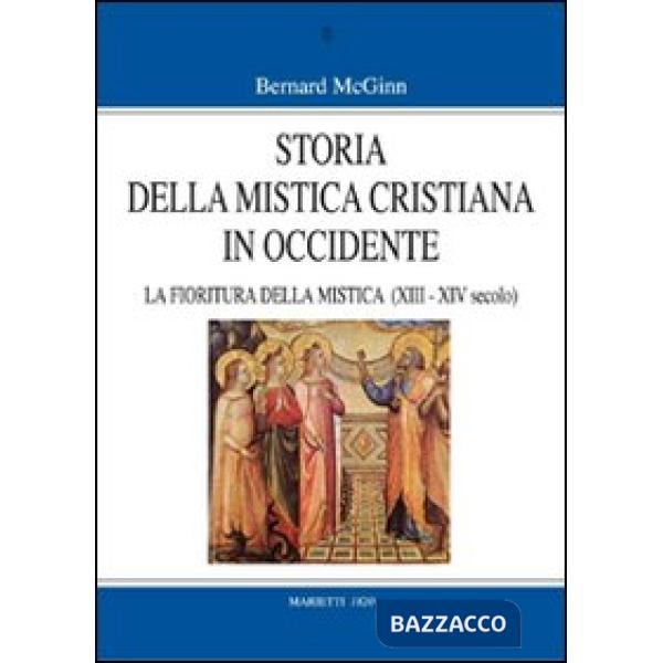 Storia della mistica cristiana in Occidente. Vol. 3: La fioritura della mistica 
