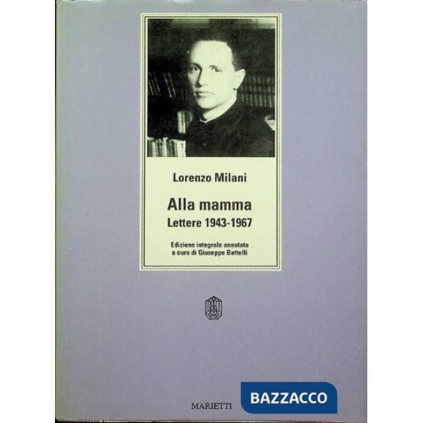 Alla mamma. Lettere 1943-1967. Ediz. integrale