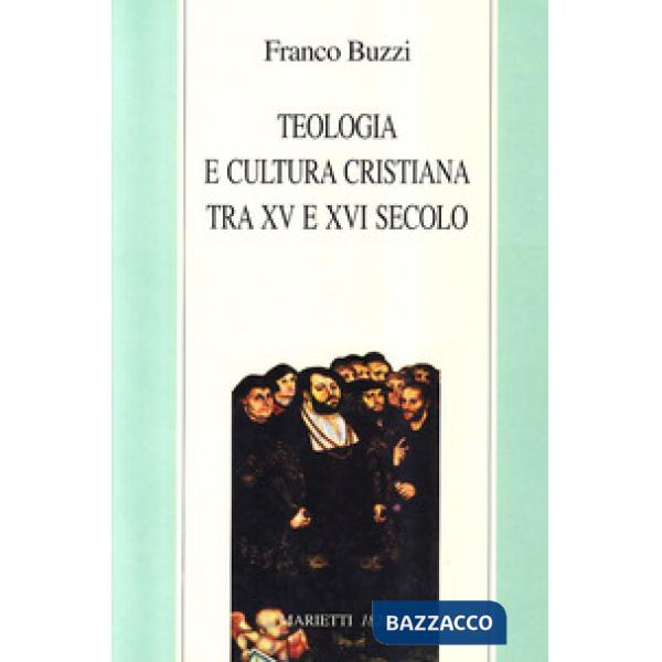 Teologia e cultura cristiana tra XV e XVI secolo