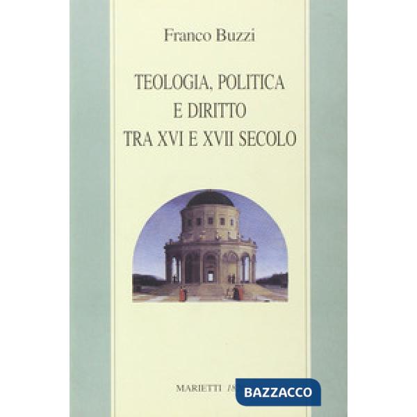 Teologia, politica e diritto tra XVI e XVII secolo