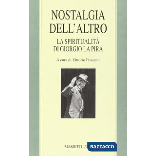 Nostalgia dell'altro. La spiritualità di Giorgio La Pira