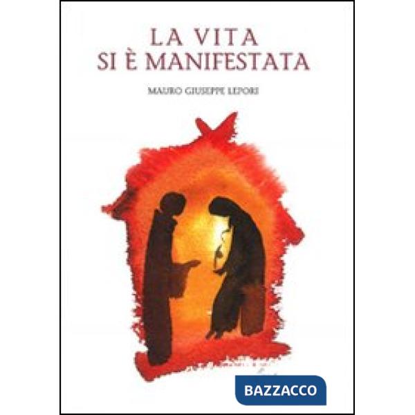 Vita si è manifestata. Omelie sull'attesa, l'avvenimento e la manifestazione dell'incarnazione del Signore (La)