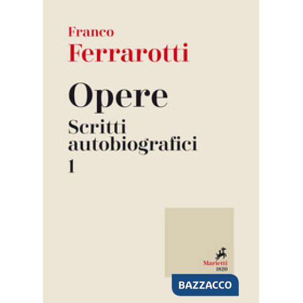 Opere. Scritti autobiografici. Vol. 1