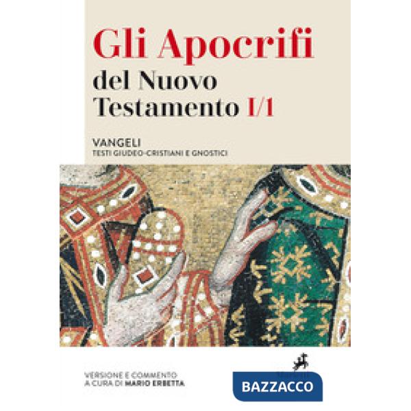Apocrifi del Nuovo Testamento (Gli). Vol. 1/1: Vangeli. Testi giudeo-cristiani e gnostici