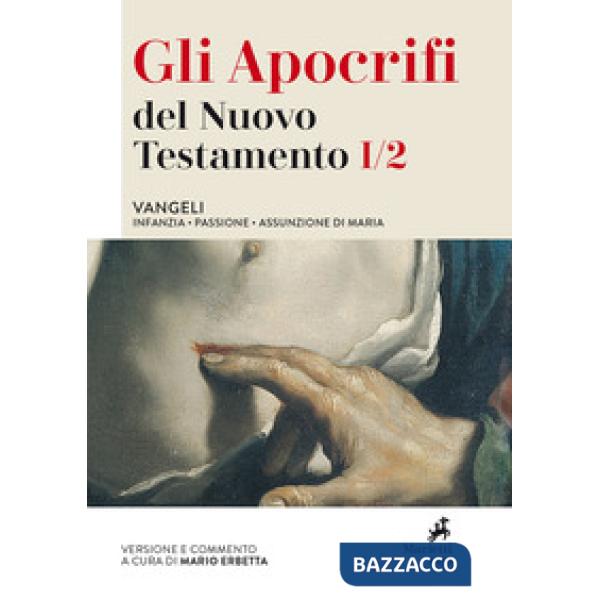 Apocrifi del Nuovo Testamento (Gli). Vol. 1/2: Vangeli. Infanzia, Passione, Assunzione di Maria