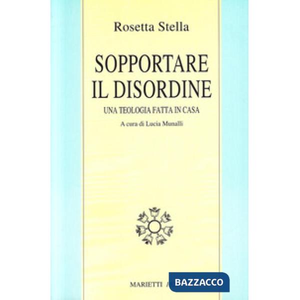 Sopportare il disordine. Una teologia fatta in casa