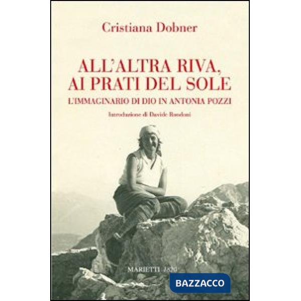 All'altra riva, ai prati del sole. L'immaginario di Dio in Antonia Pozzi