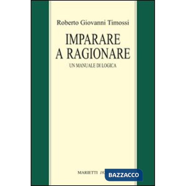 Imparare a ragionare. Un manuale di logica