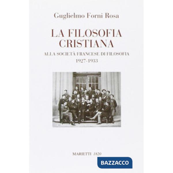 Filosofia cristiana. Alla società francese di filosofia 1927-1933 (La)