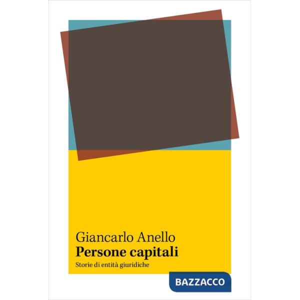 Persone capitali. Storie di entità giuridiche