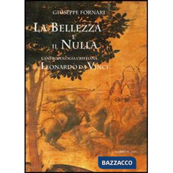 Bellezza e il nulla. L'antropologia cristiana di Leonardo da Vinci (La)