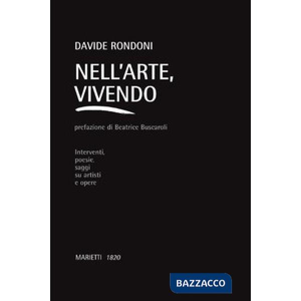 Nell'arte, vivendo. Interventi, poesie, saggi su artisti e opere