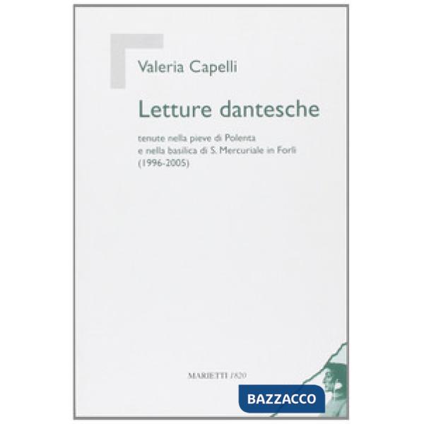Letture dantesche. Tenute nella pieve di Polenta e nella basilica di S. Mercuriale in Forlì (1996-2005)