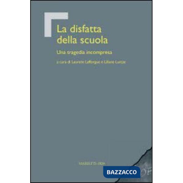 Disfatta della scuola. Una tragedia incompresa (La)