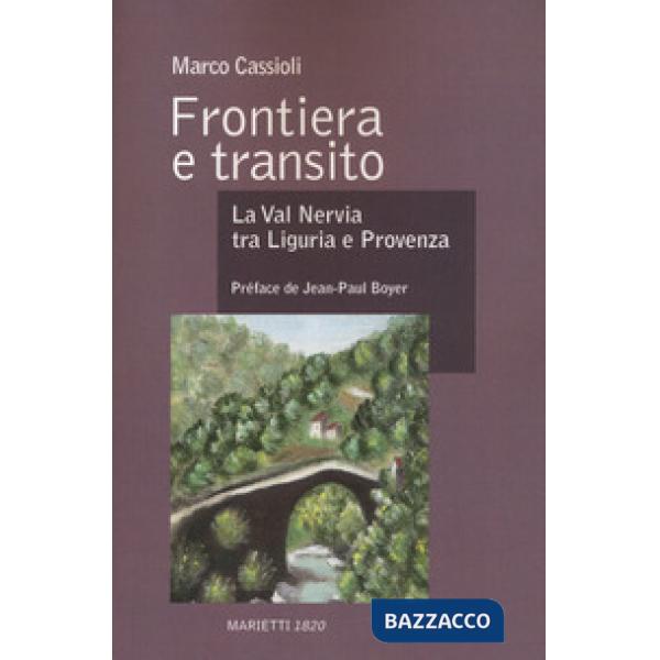 Frontiera e transito. La val Nervia tra Liguria e Provenza (secoli XII-XVII). Ediz. bilingue