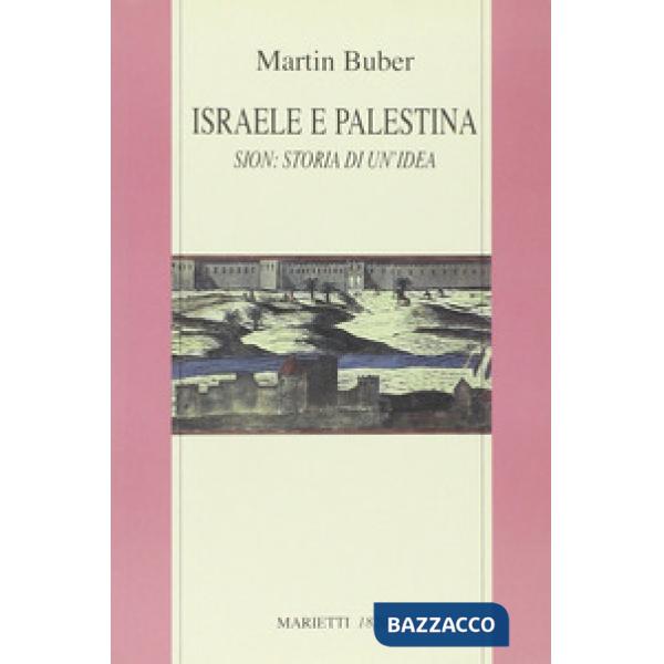 Israele e Palestina. Sion: storia di un'idea
