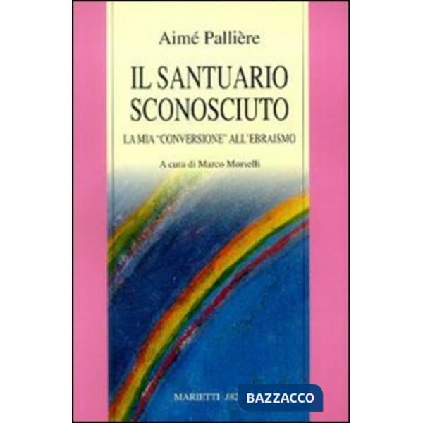 Santuario sconosciuto. La mia «conversione» all'ebraismo (Il)