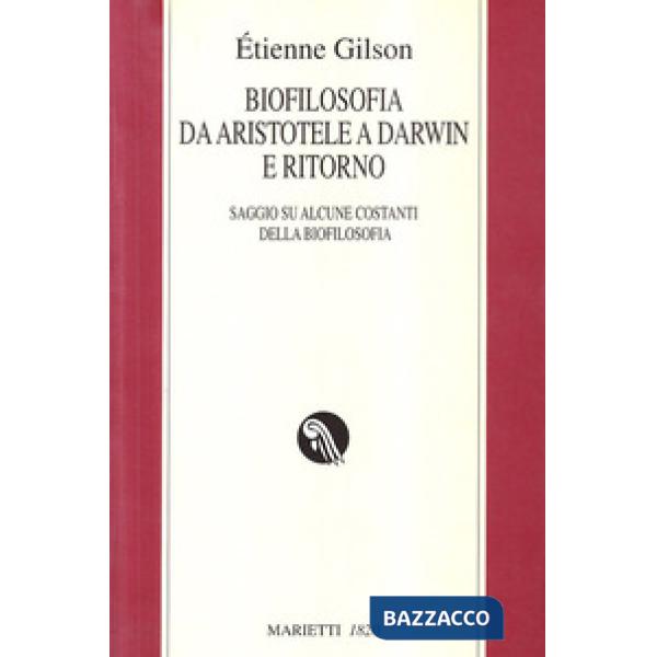 Biofilosofia da Aristotele a Darwin e ritorno. Saggi su alcune costanti della bi